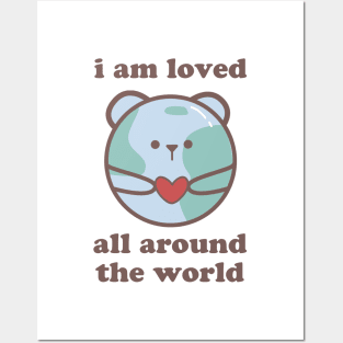 I am loved all around the world Posters and Art